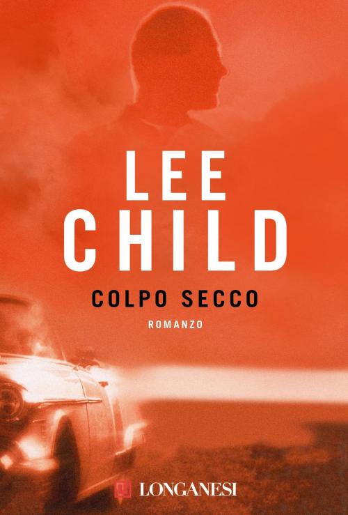 Cover of the book Colpo secco by Lee Child, Longanesi