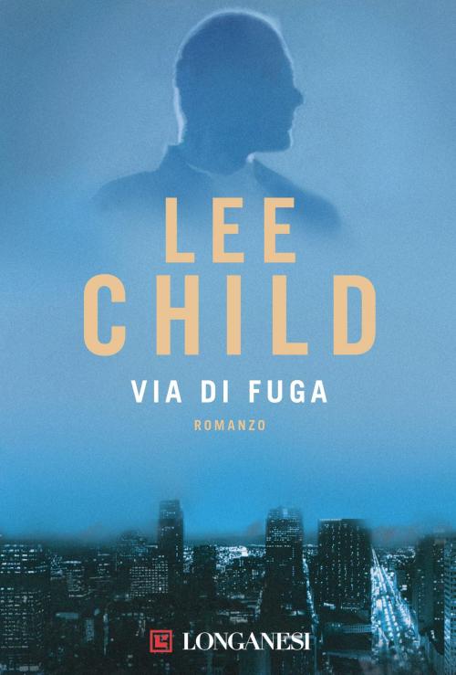 Cover of the book Via di fuga by Lee Child, Longanesi