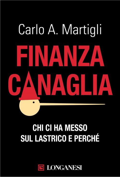 Cover of the book Finanza canaglia by Carlo A. Martigli, Longanesi