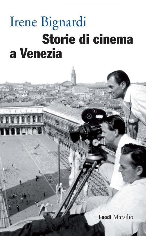 Cover of the book Storie di cinema a Venezia by Irene Bignardi, Marsilio