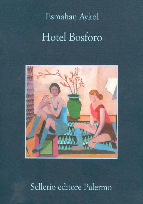 Cover of the book Hotel Bosforo by Esmahan Aykol, Sellerio Editore