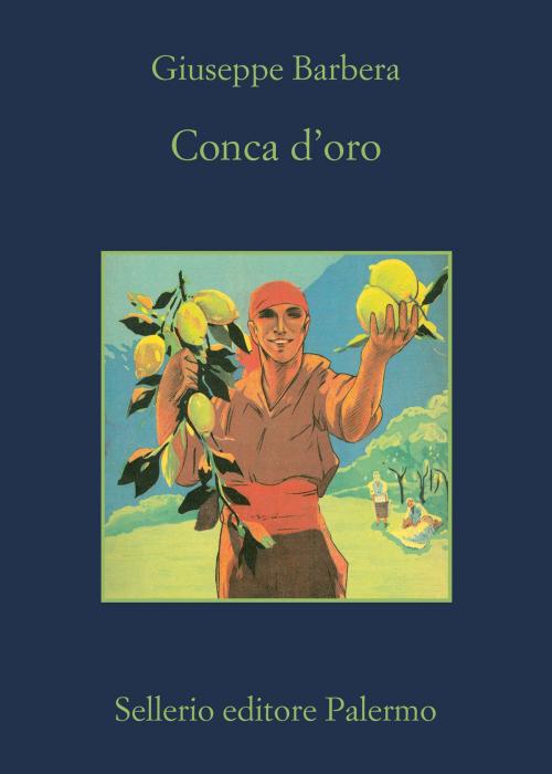 Cover of the book Conca d'oro by Giuseppe Barbera, Sellerio Editore