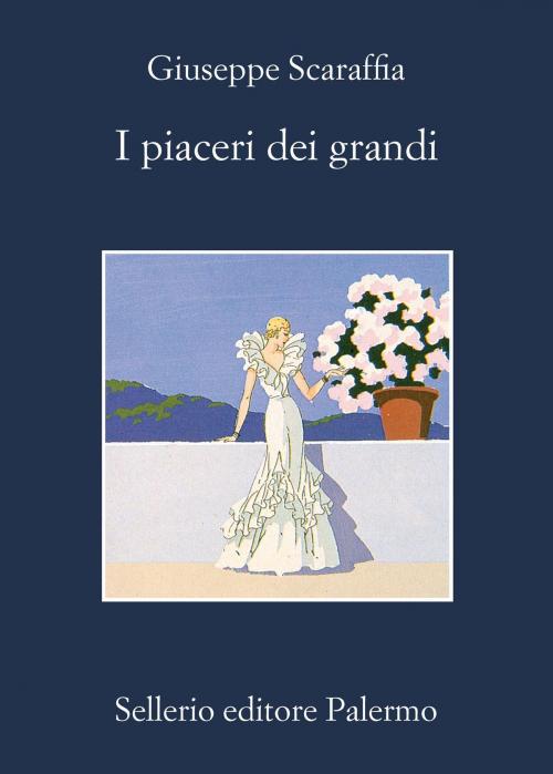 Cover of the book I piaceri dei grandi by Giuseppe Scaraffia, Sellerio Editore