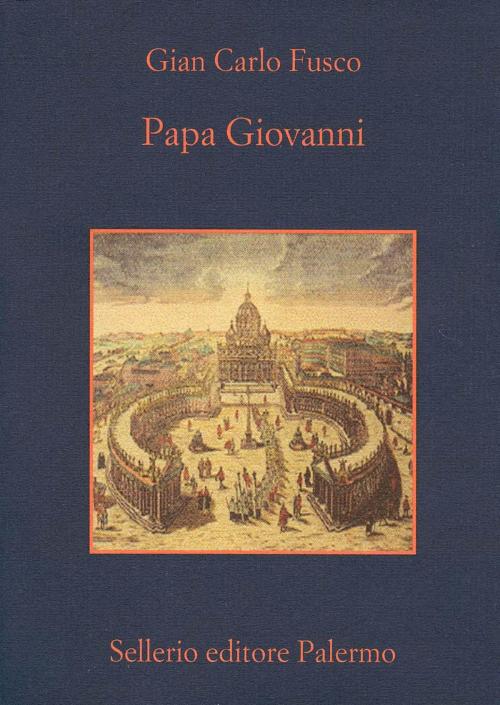 Cover of the book Papa Giovanni by Gian Carlo Fusco, Beppe Benvenuto, Sellerio Editore