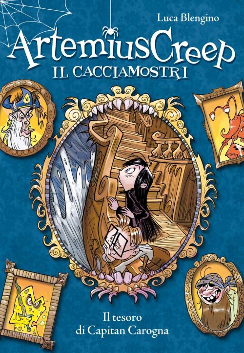 Cover of the book Il tesoro di Capitan Carogna. Artemius Creep - Il Cacciamostri. Vol. 5 by Luca Blengino, De Agostini