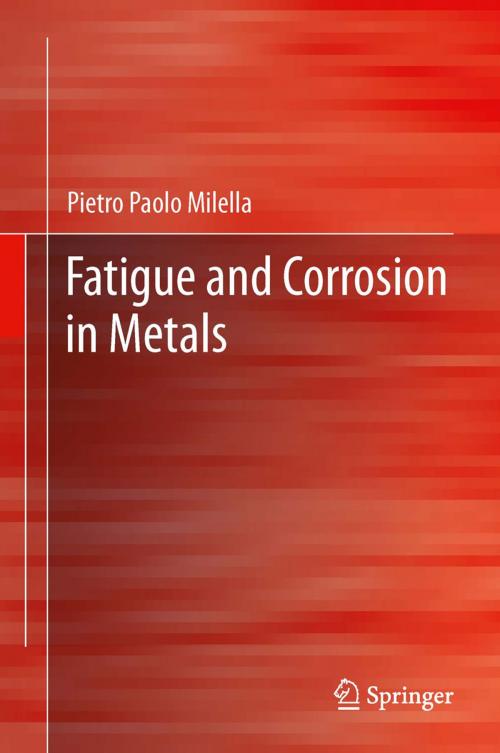 Cover of the book Fatigue and Corrosion in Metals by Pietro Paolo Milella, Springer Milan