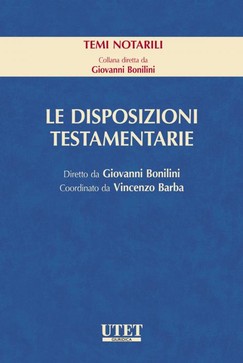 Cover of the book Le disposizioni testamentarie by Giovanni Bonilini (diretto da), Vincenzo Barba (coordinato da), Utet Giuridica