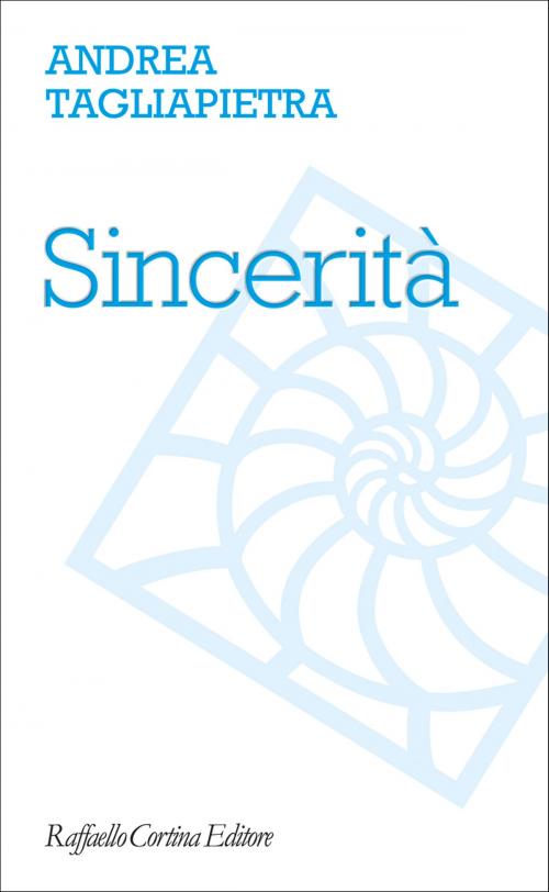 Cover of the book Sincerità by Andrea Tagliapietra, Raffaello Cortina Editore