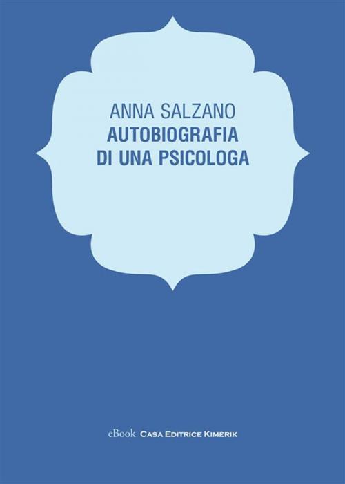 Cover of the book Autobiografia di una psicologa by Anna Salzano, Kimerik