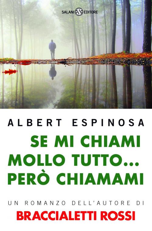 Cover of the book Se mi chiami mollo tutto... però chiamami by Albert Espinosa, Salani Editore