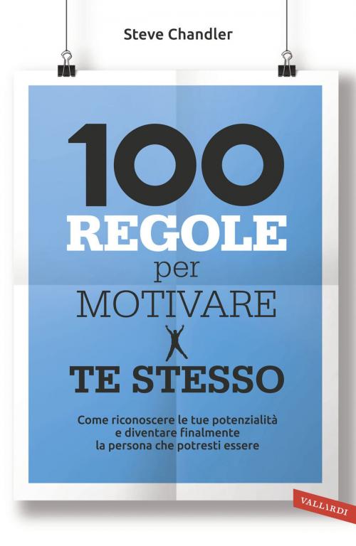 Cover of the book 100 regole per motivare te stesso by Steve Chandler, Vallardi