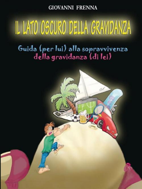 Cover of the book Il lato oscuro della gravidanza by Giovanni Frenna, Youcanprint