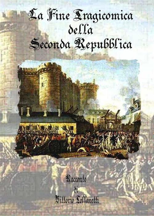 Cover of the book La fine tragicomica della seconda Repubblica by Vittorio Toffanetti, Vittorio Toffanetti