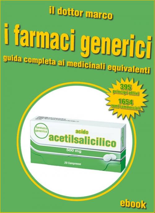 Cover of the book Guida ai farmaci generici by Il Dottor Marco, Il Dottor Marco