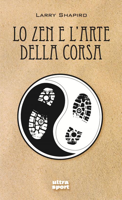 Cover of the book Lo zen e l'arte della corsa by Larry Shapiro, Ultra