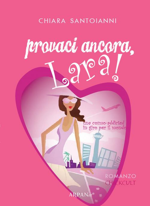 Cover of the book Provaci ancora, Lara! by Chiara Santoianni, ARPANet