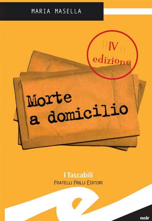 Cover of the book Morte a domicilio by Masella Maria, Fratelli Frilli Editori