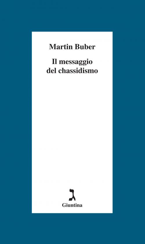 Cover of the book Il messaggio del Chassidismo by Martin Buber, Giuntina