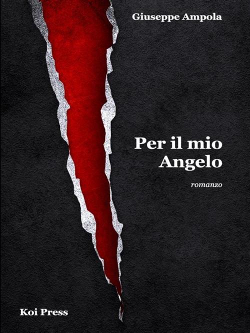 Cover of the book Per il mio Angelo by Giuseppe Ampola, Koi Press