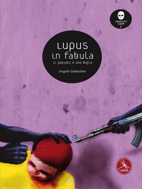 Cover of the book Lupus in fabula by Angelo Galantino, Libellula Edizioni