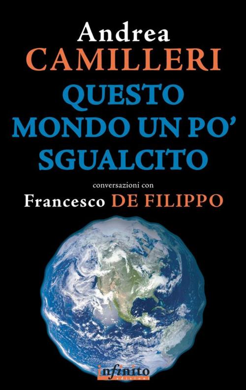 Cover of the book Questo mondo un po sgualcito by Andrea Camilleri, Francesco De Filippo, Infinito edizioni