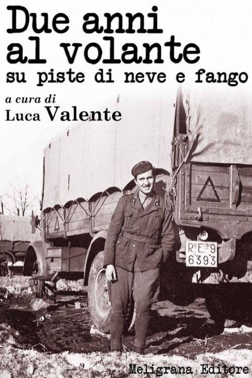 Cover of the book Due anni al volante su piste di neve e fango by Luca Valente, Meligrana Giuseppe Editore