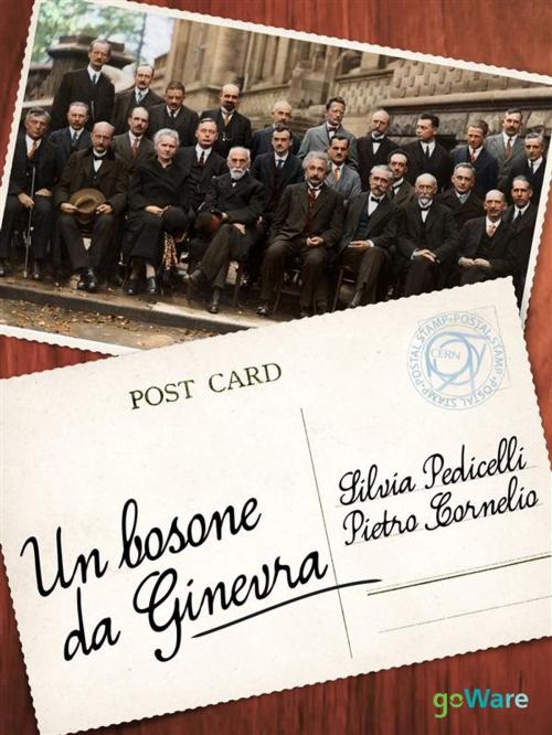 Cover of the book Un bosone da Ginevra by Pietro Cornelio, Silvia Pedicelli, goWare