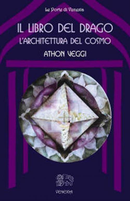 Cover of the book Il Libro del Drago by Athon Veggi, Venexia