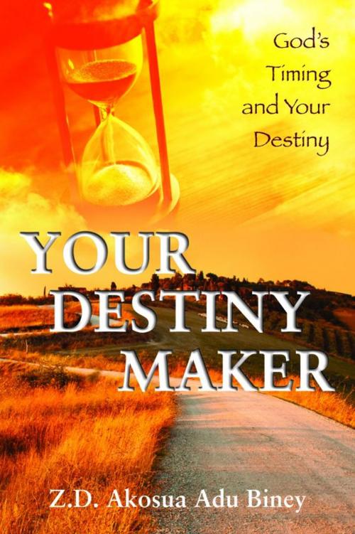 Cover of the book Your Destiny Maker by Z.D. Akosua Adu Biney, Evangelista Media srl