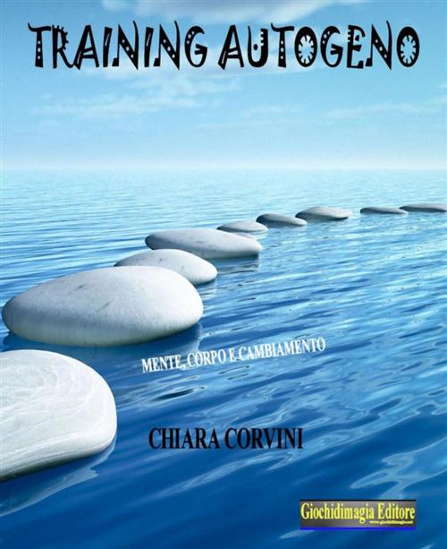 Cover of the book Training autogeno by Chiara Corvini, Giochidimagia Editore