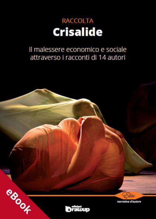 Cover of the book Crisalide, Raccolta di racconti by AA. VV., Edizioni DrawUp