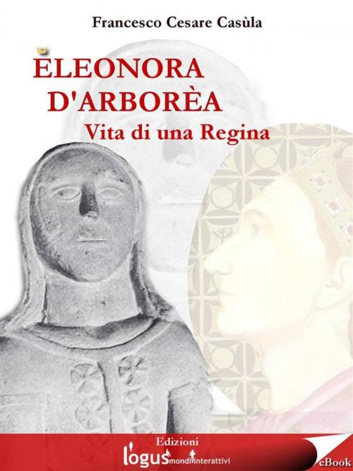 Cover of the book Eleonora d'Arborèa by Francesco Cesare Casùla, Logus