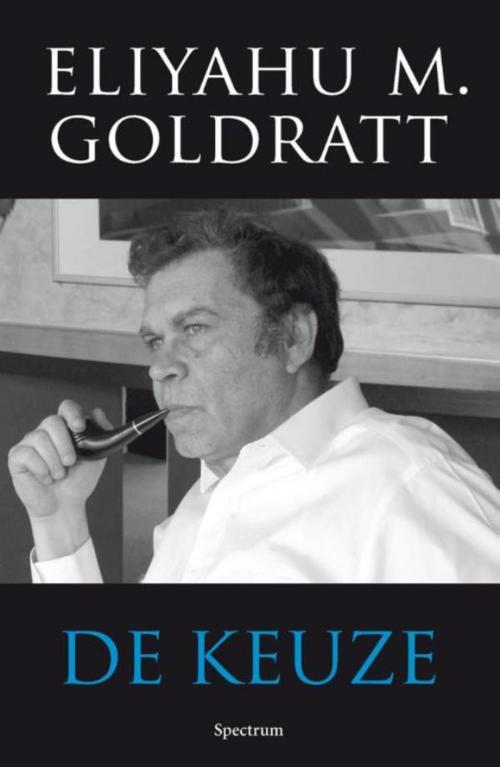 Cover of the book De keuze by Eliyahu M. Goldratt, Uitgeverij Unieboek | Het Spectrum
