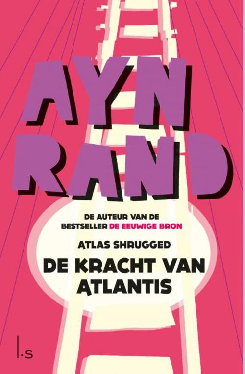 Cover of the book De kracht van Atlantis (Atlas Shrugged) by Ayn Rand, Luitingh-Sijthoff B.V., Uitgeverij