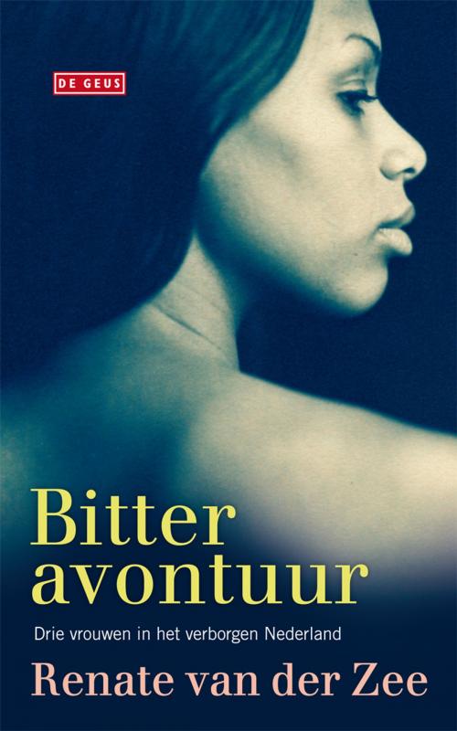 Cover of the book Bitter avontuur by Renate van der Zee, Singel Uitgeverijen