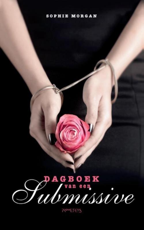 Cover of the book Dagboek van een submissive by Sophie Morgan, Prometheus, Uitgeverij