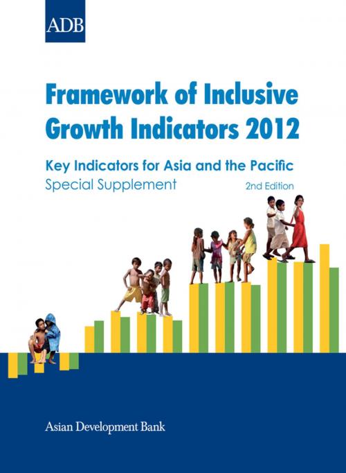 Cover of the book Framework of Inclusive Growth Indicators 2012 by Asian Development Bank, Asian Development Bank