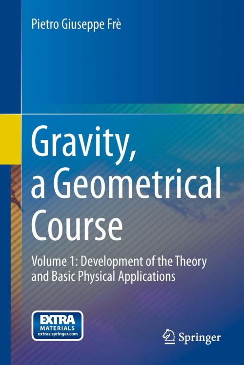 Cover of the book Gravity, a Geometrical Course by Pietro Giuseppe Frè, Springer Netherlands