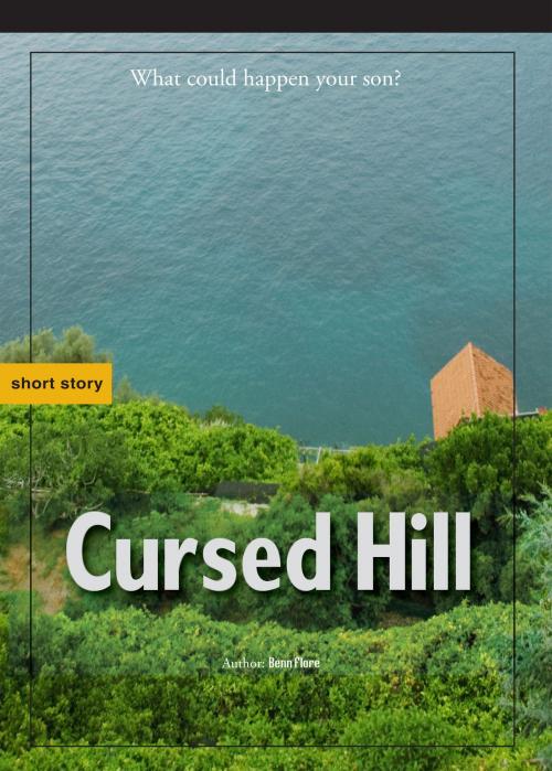 Cover of the book Cursed Hill by Benn Flore, Benn Flore