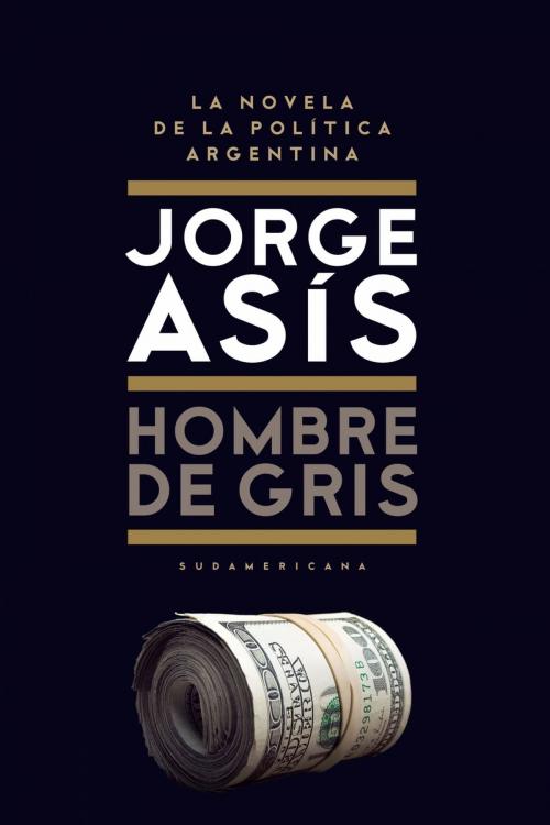Cover of the book Hombre de gris by Jorge Asis, Penguin Random House Grupo Editorial Argentina