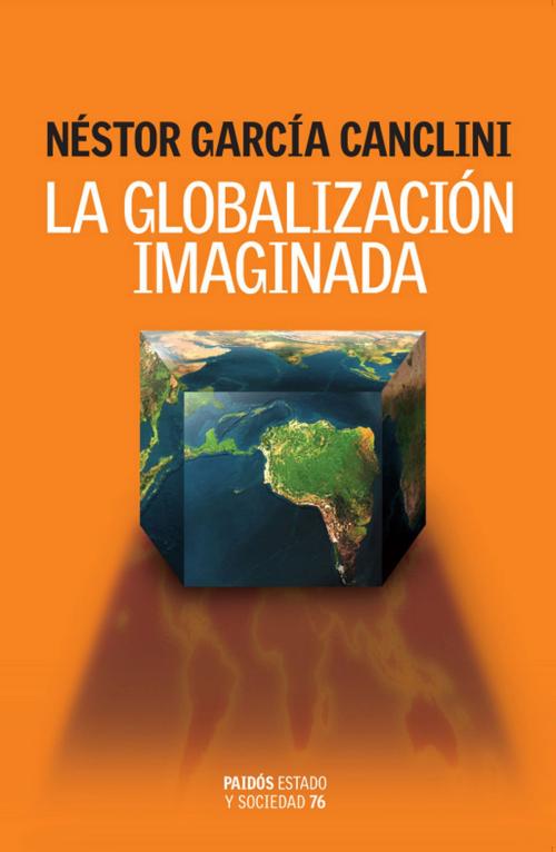 Cover of the book La globalización imaginada by Néstor García Canclini, Grupo Planeta - Argentina