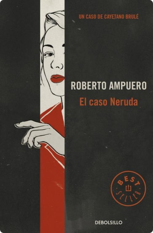 Cover of the book El caso Neruda by Roberto Ampuero, Penguin Random House Grupo Editorial Chile