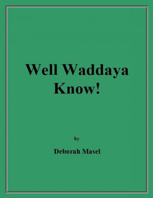 Cover of the book Well Waddaya Know!  by Deborah Masel, Gefen Publishing House