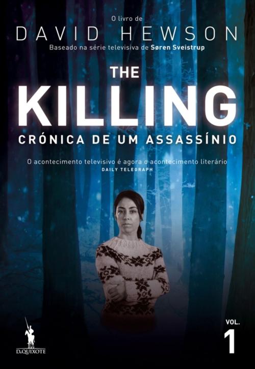 Cover of the book The Killing  Crónica de Um Assassínio - 1.º Volume by DAVID HEWSON, D. QUIXOTE