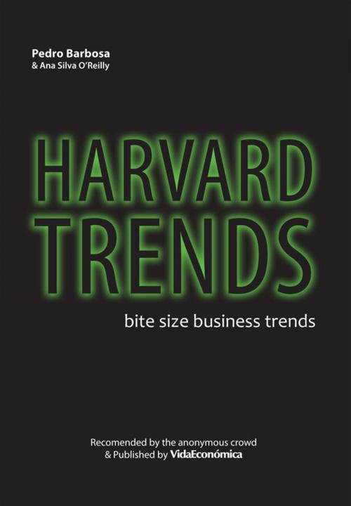 Cover of the book Harvard Trends - Bite size business trends (english version) by Pedro Barbosa, Ana Silva O'Reilly, Vida Económica Editorial