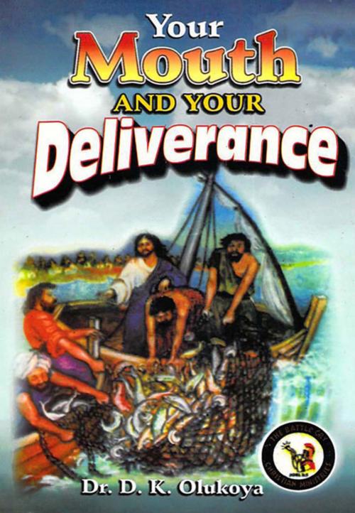 Cover of the book Your Mouth and Your Deliverance by Dr. D. K. Olukoya, The Battle Cry Christian Ministries