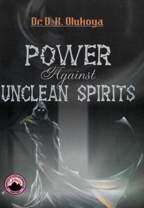 Cover of the book Power Against Unclean Spirits by Dr. D. K. Olukoya, mfm
