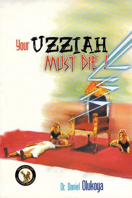 Cover of the book Your Uzziah Must Die by Dr. D. K. Olukoya, The Battle Cry Christian Ministries