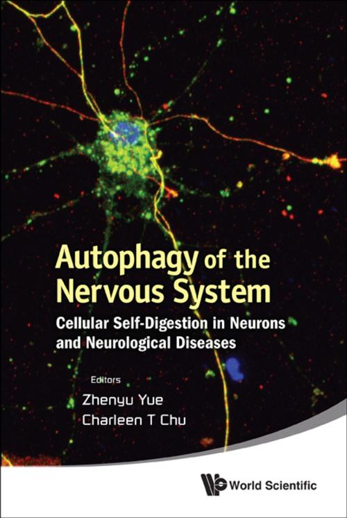 Cover of the book Autophagy of the Nervous System by Zhenyu Yue, Charleen T Chu, World Scientific Publishing Company
