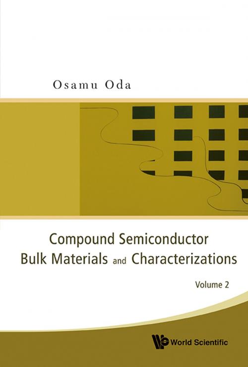 Cover of the book Compound Semiconductor Bulk Materials and Characterizations by Osamu Oda, World Scientific Publishing Company